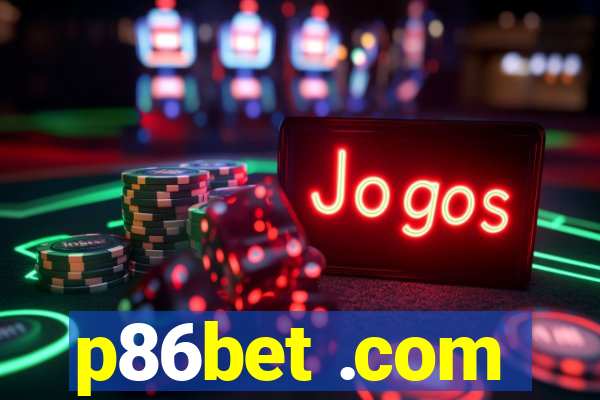p86bet .com